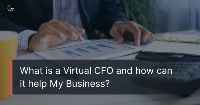 What is a Virtual CFO and how can it help My Business?