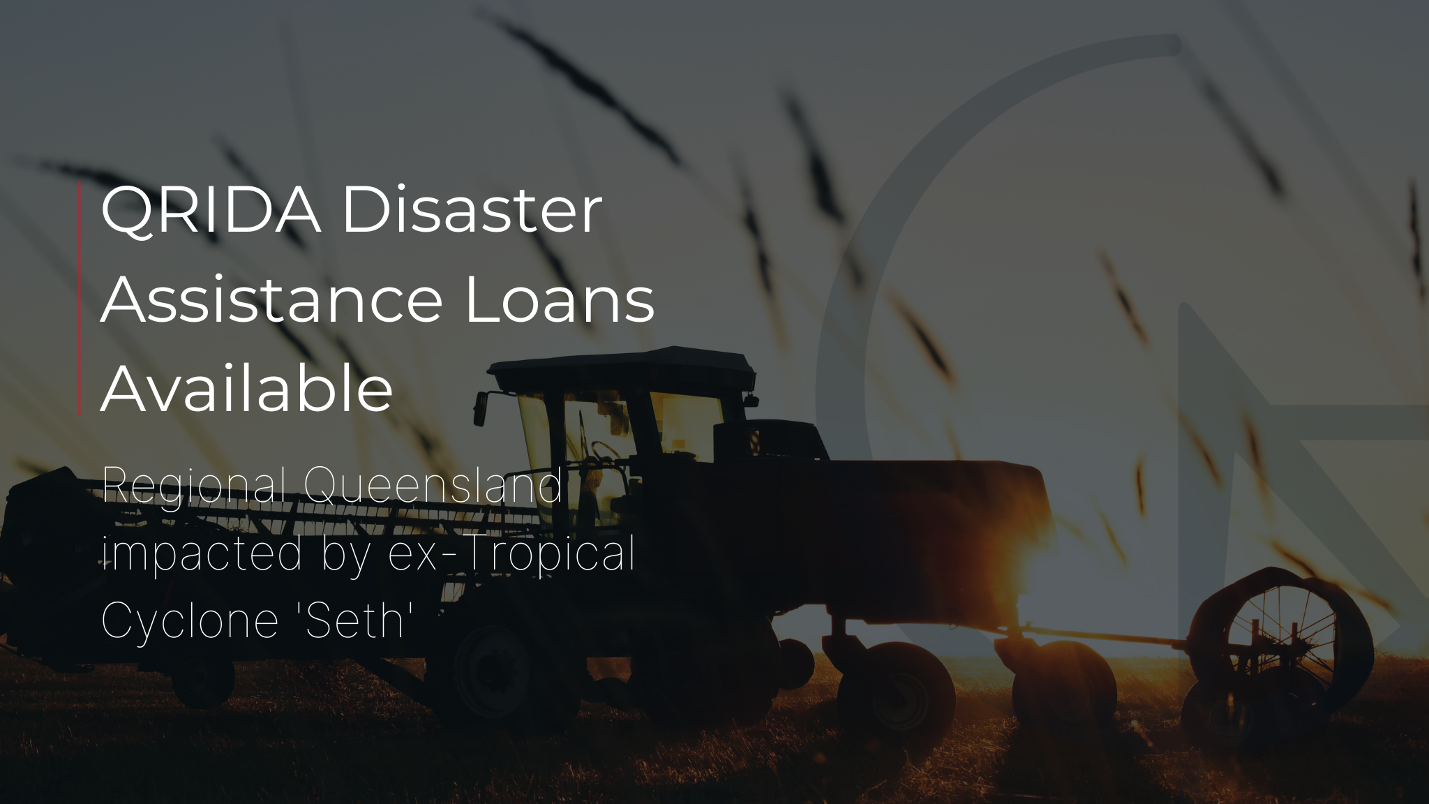 Disaster Assistance Loans Available | Regional Queensland impacted by ex-Tropical Cyclone 'Seth'